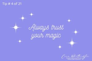 Always Trust Your Magic ~ Lighten Up Your Life Tip # 4 of 21